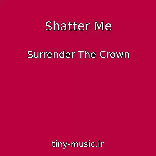 کاور آهنگ Shatter Me از Surrender The Crown