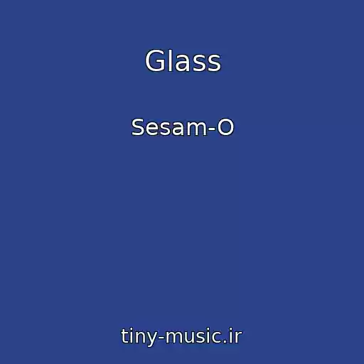کاور آهنگ Glass از Sesam-O