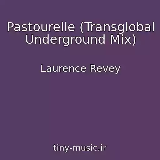کاور آهنگ Pastourelle (Transglobal Underground Mix) از Laurence Revey