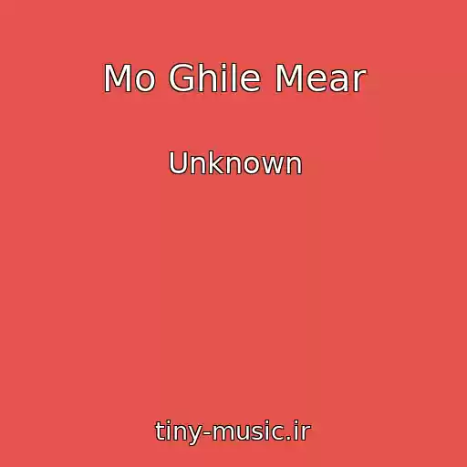 کاور آهنگ Mo Ghile Mear از Unknown