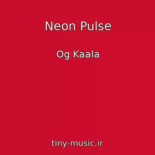 کاور آهنگ Neon Pulse از Og Kaala