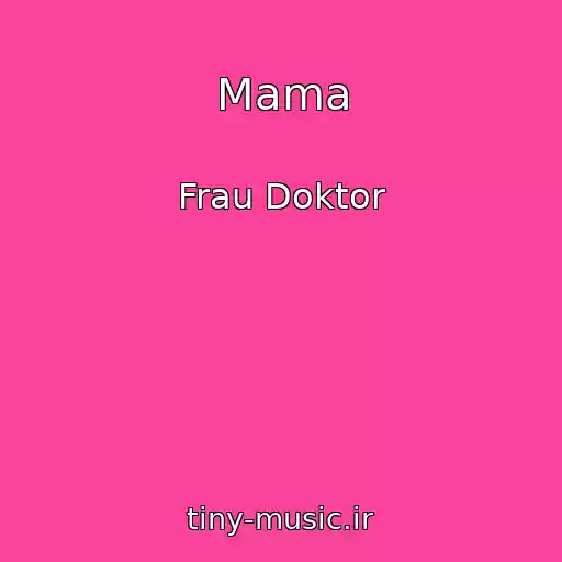 کاور آهنگ Mama از Frau Doktor