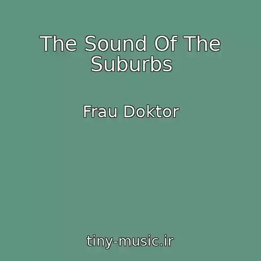 کاور آهنگ The Sound Of The Suburbs از Frau Doktor