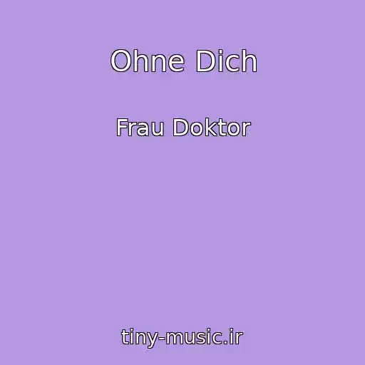 کاور آهنگ Ohne Dich از Frau Doktor