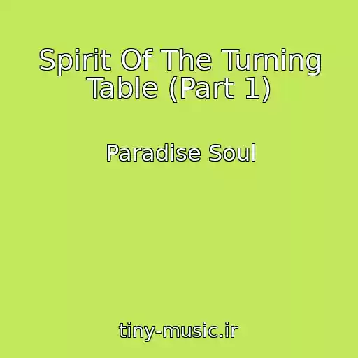 کاور آهنگ Spirit Of The Turning Table (Part 1) از Paradise Soul