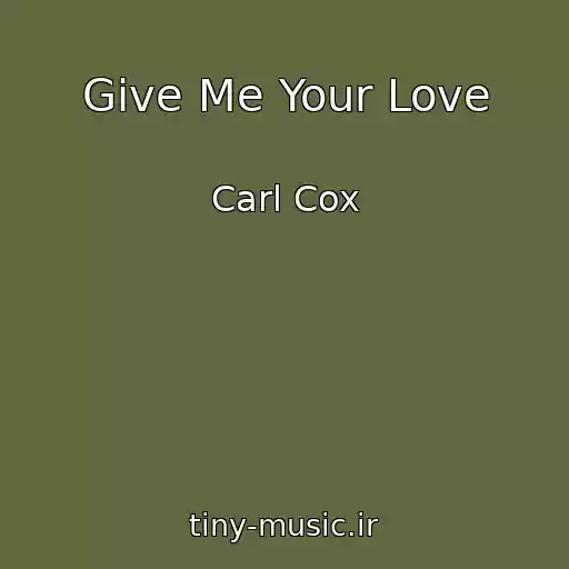 کاور آهنگ Give Me Your Love از Carl Cox
