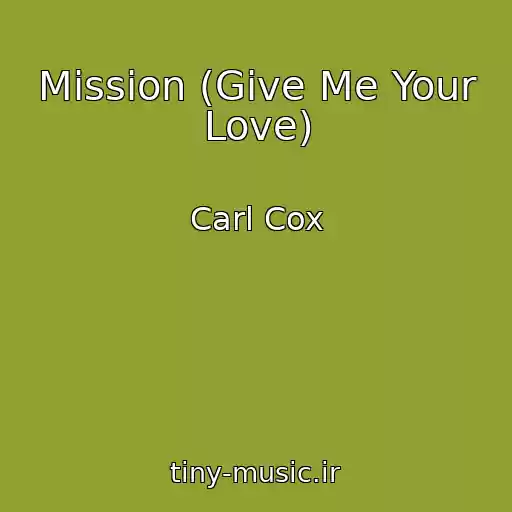 کاور آهنگ Mission (Give Me Your Love) از Carl Cox