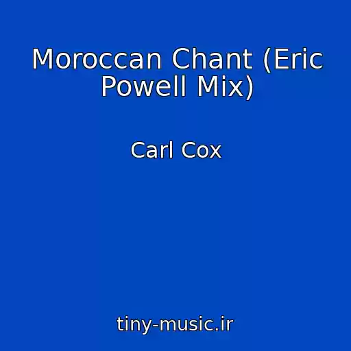 کاور آهنگ Moroccan Chant (Eric Powell Mix) از Carl Cox