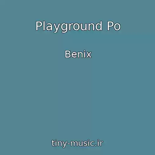 کاور آهنگ Playground Po از Benix