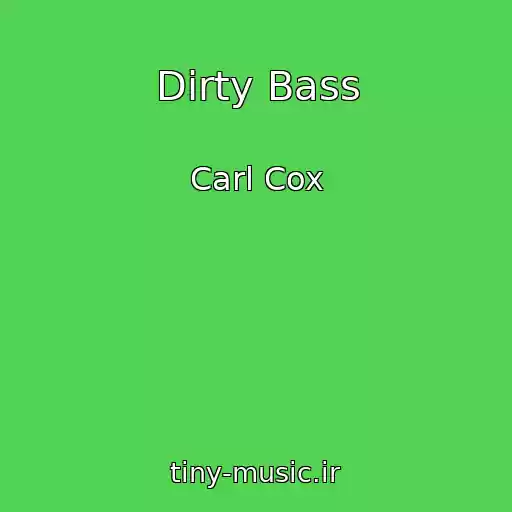 کاور آهنگ Dirty Bass از Carl Cox