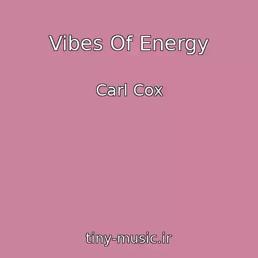 کاور آهنگ Vibes Of Energy از Carl Cox