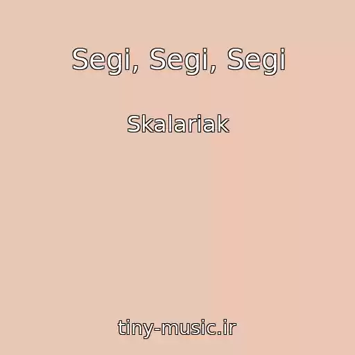 کاور آهنگ Segi, Segi, Segi از Skalariak