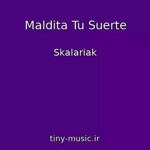 کاور آهنگ Maldita Tu Suerte از Skalariak