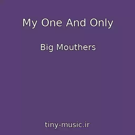 کاور آهنگ My One And Only از Big Mouthers