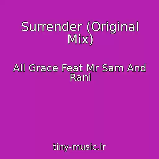 کاور آهنگ Surrender (Original Mix) از All Grace Feat Mr Sam And Rani