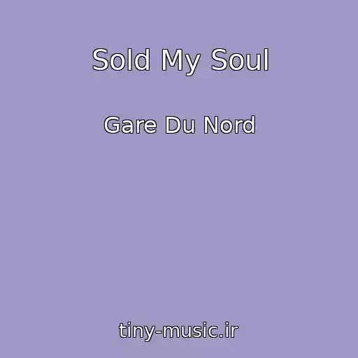 کاور آهنگ Sold My Soul از Gare Du Nord