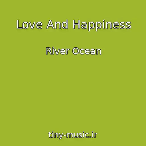 کاور آهنگ Love And Happiness از River Ocean