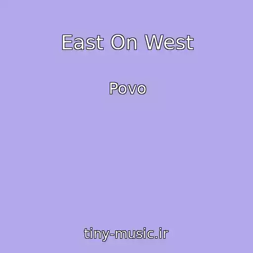 کاور آهنگ East On West از Povo