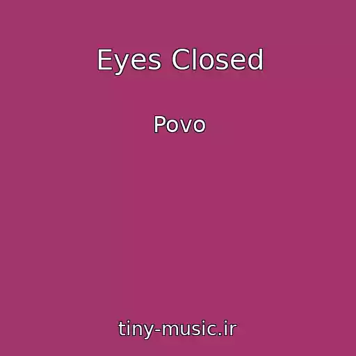 کاور آهنگ Eyes Closed از Povo