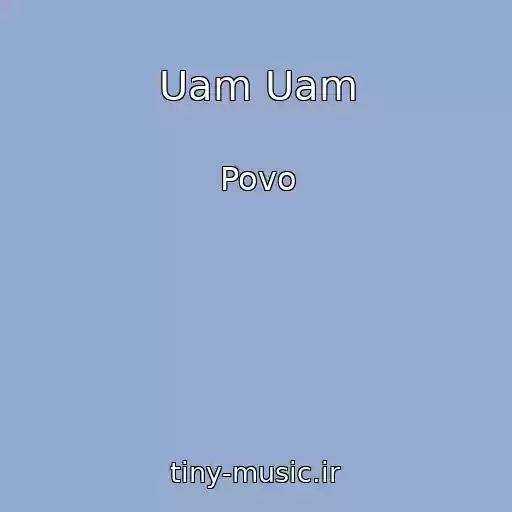کاور آهنگ Uam Uam از Povo