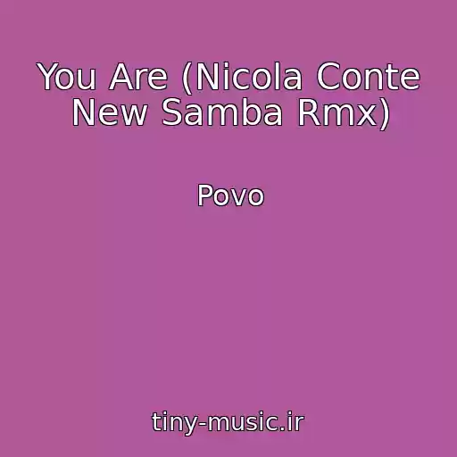 کاور آهنگ You Are (Nicola Conte New Samba Rmx) از Povo