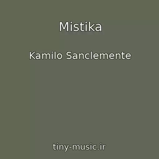 کاور آهنگ Mistika از Kamilo Sanclemente