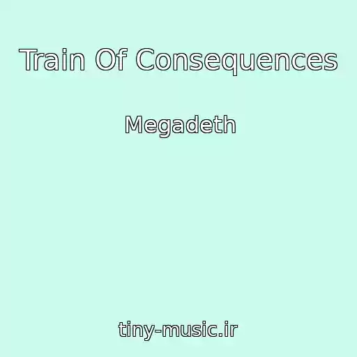 کاور آهنگ Train Of Consequences از Megadeth
