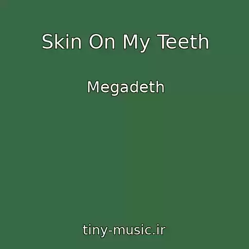 کاور آهنگ Skin On My Teeth از Megadeth