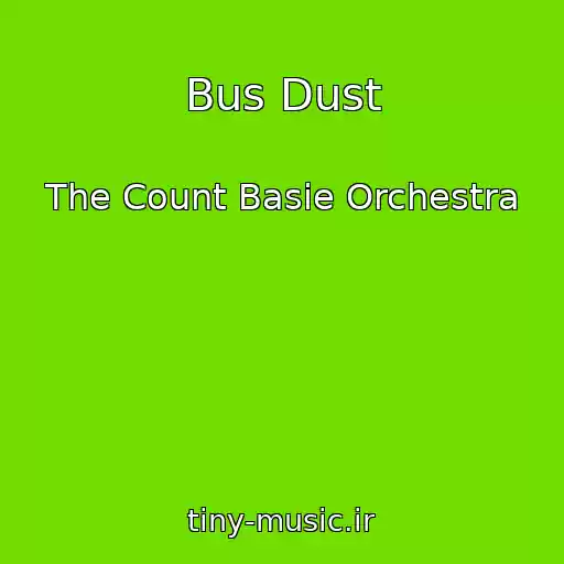 کاور آهنگ Bus Dust از The Count Basie Orchestra