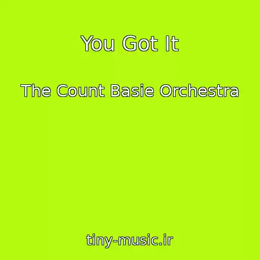 کاور آهنگ You Got It از The Count Basie Orchestra