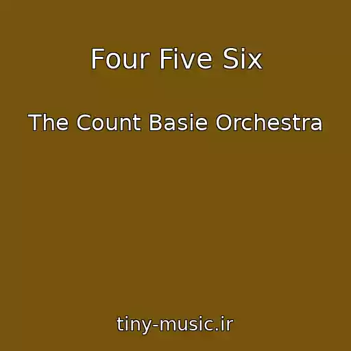 کاور آهنگ Four Five Six از The Count Basie Orchestra