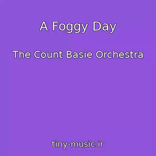 کاور آهنگ A Foggy Day از The Count Basie Orchestra