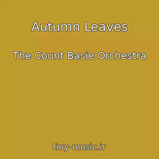 کاور آهنگ Autumn Leaves از The Count Basie Orchestra