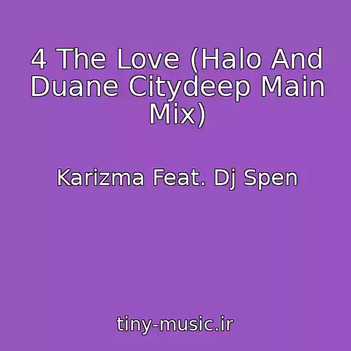 کاور آهنگ 4 The Love (Halo And Duane Citydeep Main Mix) از Karizma Feat. Dj Spen