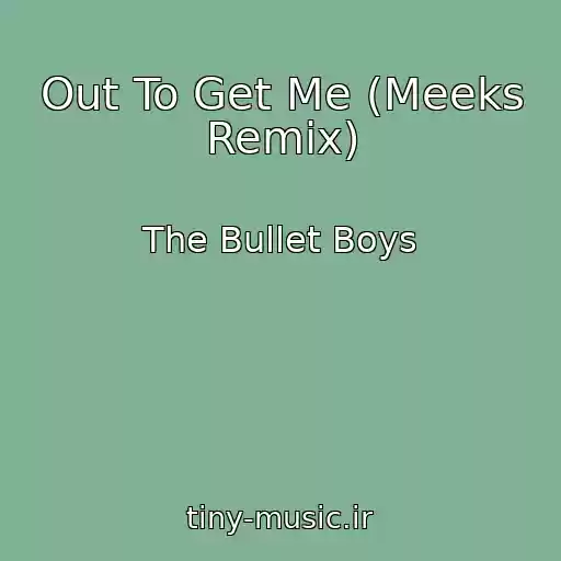 کاور آهنگ Out To Get Me (Meeks Remix) از The Bullet Boys