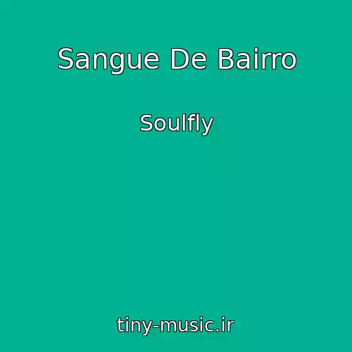 کاور آهنگ Sangue De Bairro از Soulfly