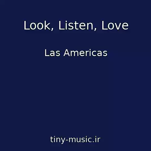 کاور آهنگ Look, Listen, Love از Las Americas