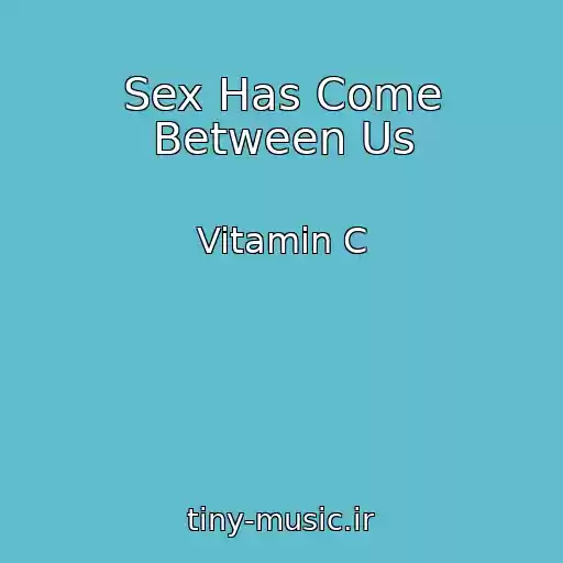 کاور آهنگ Sex Has Come Between Us از Vitamin C