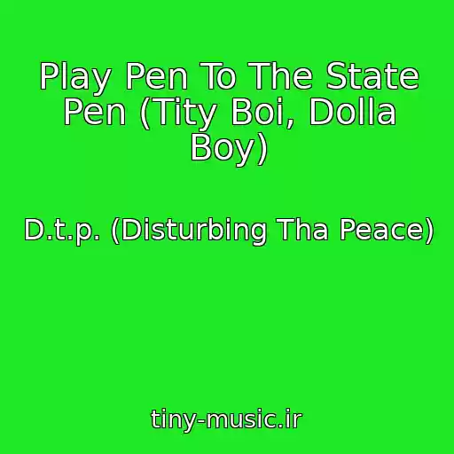 کاور آهنگ Play Pen To The State Pen (Tity Boi, Dolla Boy) از D.t.p. (Disturbing Tha Peace)