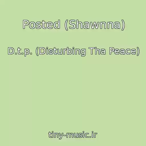 کاور آهنگ Posted (Shawnna) از D.t.p. (Disturbing Tha Peace)