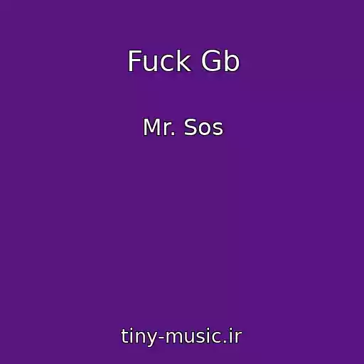 کاور آهنگ Fuck Gb از Mr. Sos