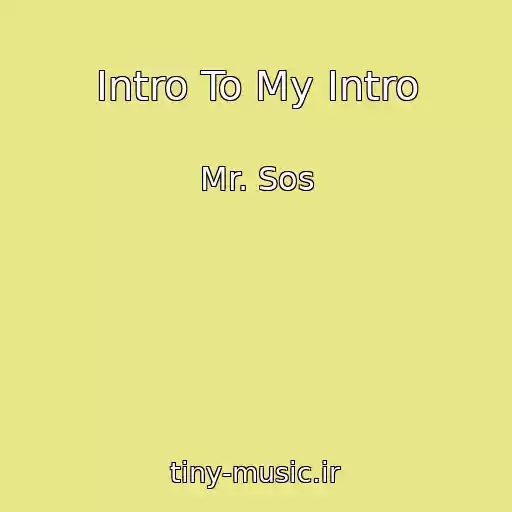 کاور آهنگ Intro To My Intro از Mr. Sos