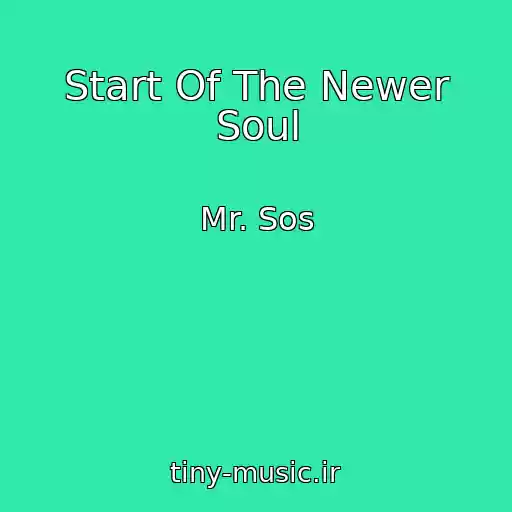 کاور آهنگ Start Of The Newer Soul از Mr. Sos