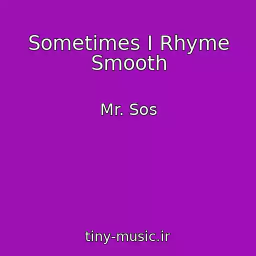 کاور آهنگ Sometimes I Rhyme Smooth از Mr. Sos