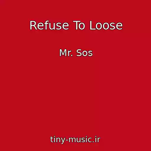 کاور آهنگ Refuse To Loose از Mr. Sos