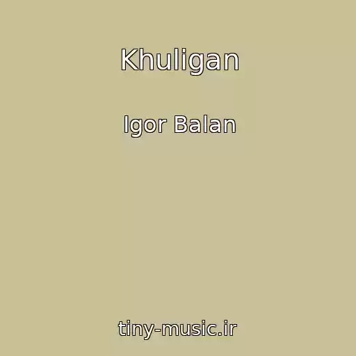 کاور آهنگ Khuligan از Igor Balan