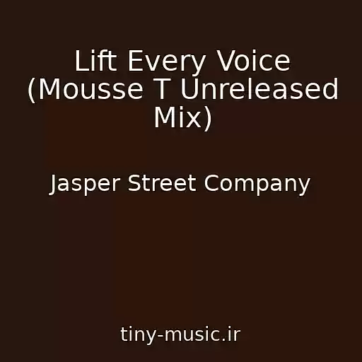 کاور آهنگ Lift Every Voice (Mousse T Unreleased Mix) از Jasper Street Company
