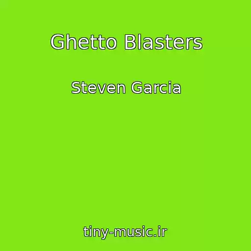 کاور آهنگ Ghetto Blasters از Steven Garcia