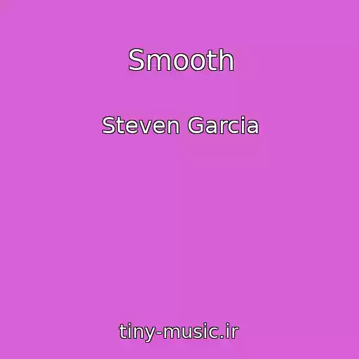 کاور آهنگ Smooth از Steven Garcia