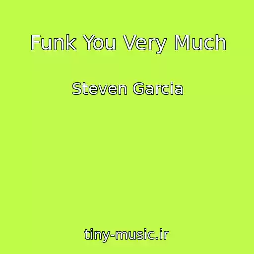 کاور آهنگ Funk You Very Much از Steven Garcia